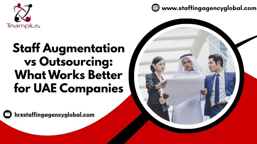 Staff Augmentation vs Outsourcing What Works Better for UAE Companies