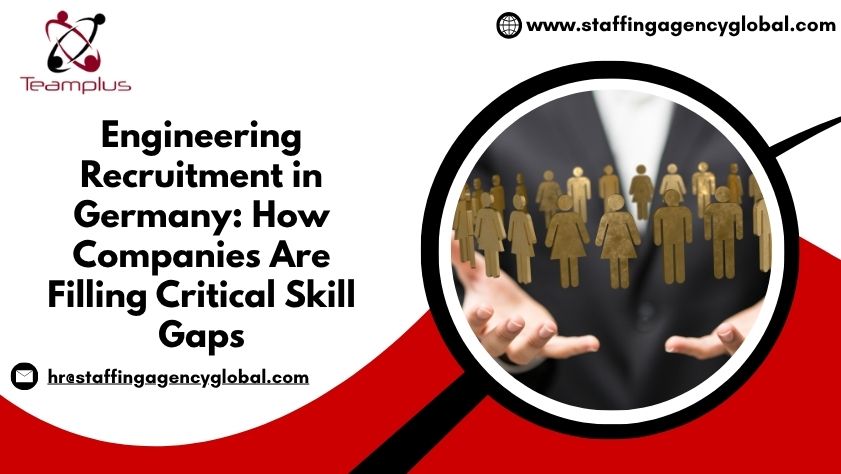 Engineering Recruitment in Germany_ How Companies Are Filling Critical Skill Gaps