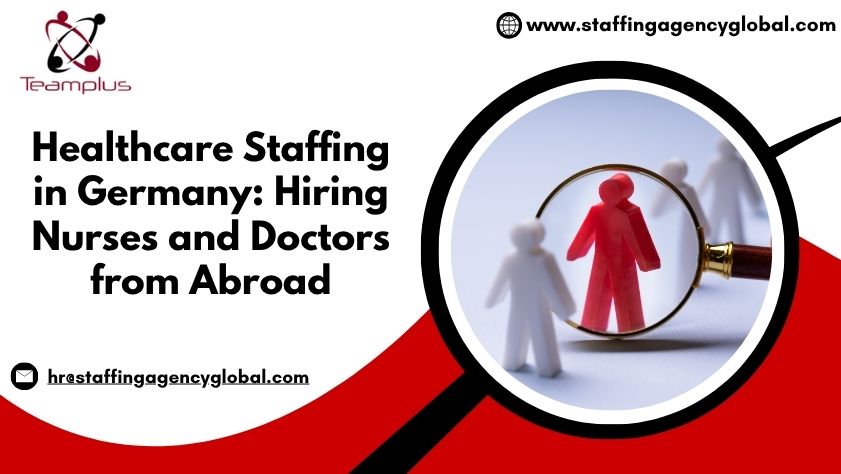 Healthcare Staffing in Germany Hiring Nurses and Doctors from Abroad