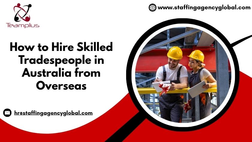 How to Hire Skilled Tradespeople in Australia from Overseas