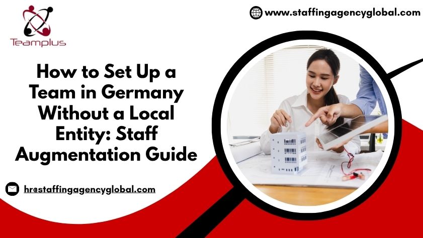 How to Set Up a Team in Germany Without a Local Entity Staff Augmentation Guide